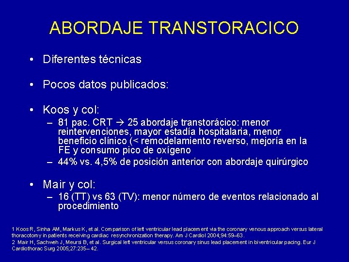 ABORDAJE TRANSTORACICO • Diferentes técnicas • Pocos datos publicados: • Koos y col: –