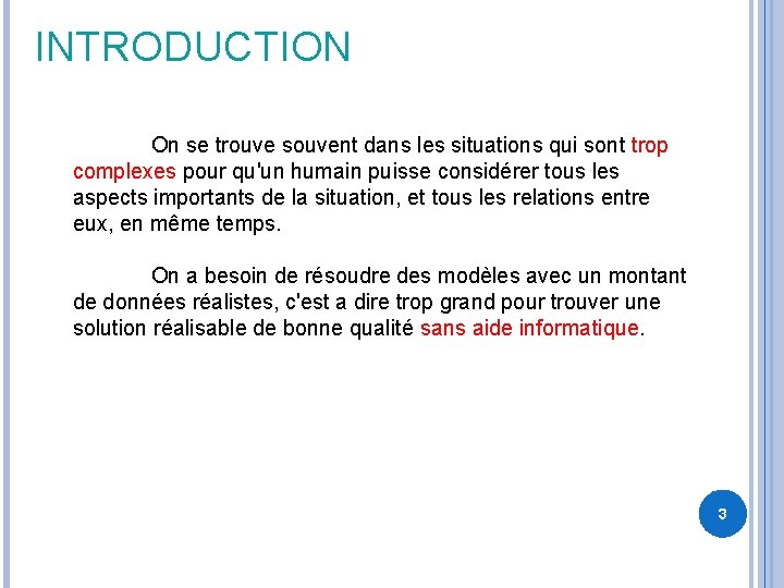 INTRODUCTION On se trouve souvent dans les situations qui sont trop complexes pour qu'un INTRODUCTION On se trouve souvent dans les situations qui sont trop complexes pour qu'un