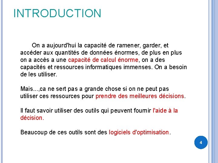 INTRODUCTION On a aujourd'hui la capacité de ramener, garder, et accéder aux quantités de INTRODUCTION On a aujourd'hui la capacité de ramener, garder, et accéder aux quantités de