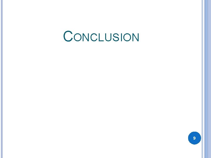 CONCLUSION 9 CONCLUSION 9