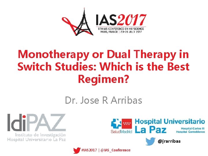 Monotherapy or Dual Therapy in Switch Studies: Which is the Best Regimen? Dr. Jose