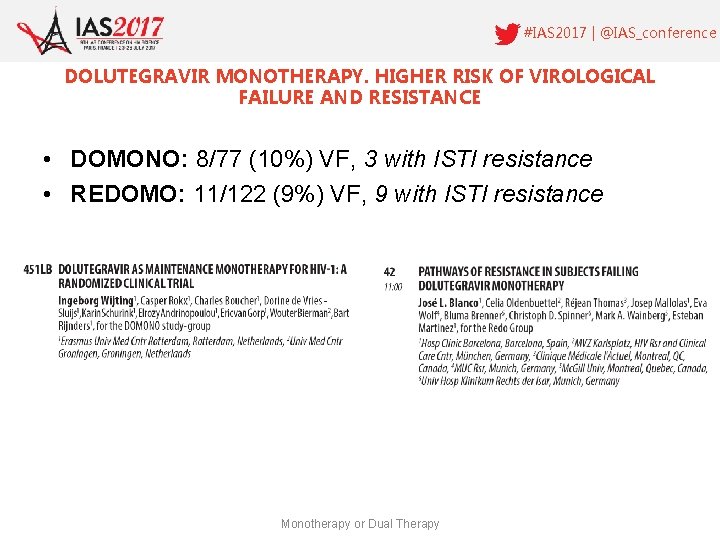 #IAS 2017 | @IAS_conference DOLUTEGRAVIR MONOTHERAPY. HIGHER RISK OF VIROLOGICAL FAILURE AND RESISTANCE •