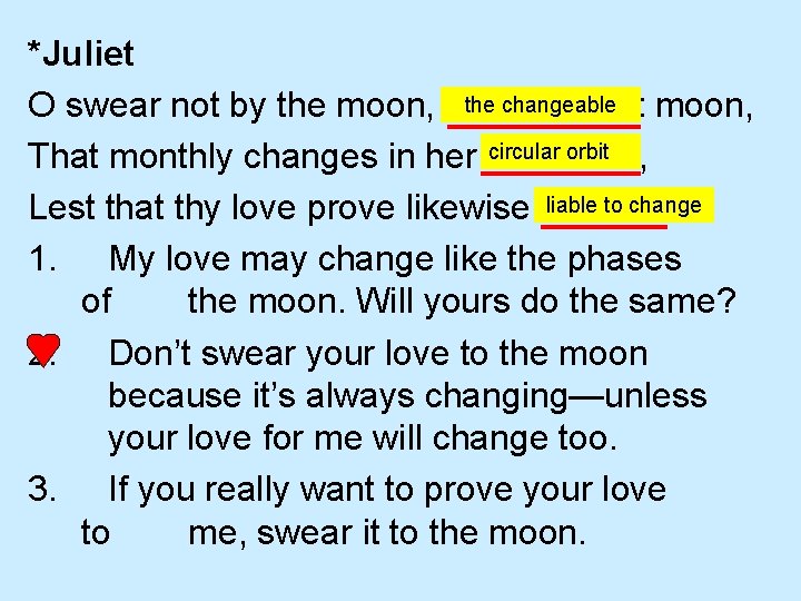 *Juliet the changeable O swear not by the moon, th’inconstant moon, circular orbit That