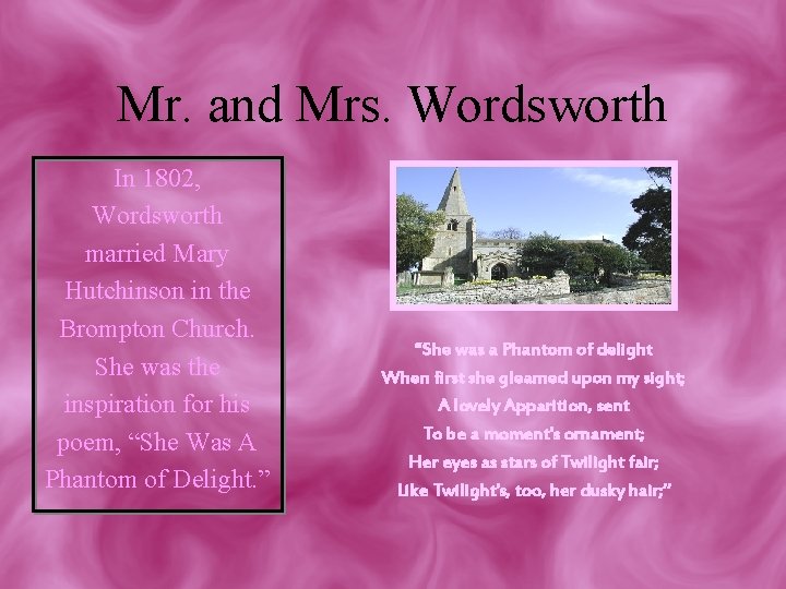 Mr. and Mrs. Wordsworth In 1802, Wordsworth married Mary Hutchinson in the Brompton Church.