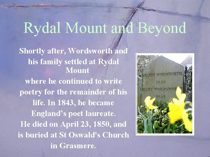 Rydal Mount and Beyond Shortly after, Wordsworth and his family settled at Rydal Mount