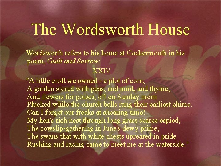 The Wordsworth House Wordsworth refers to his home at Cockermouth in his poem, Guilt