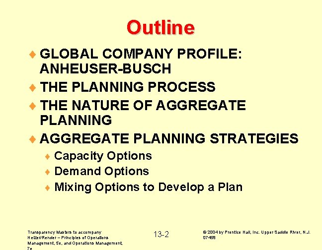 Outline ¨ GLOBAL COMPANY PROFILE: ANHEUSER-BUSCH ¨ THE PLANNING PROCESS ¨ THE NATURE OF