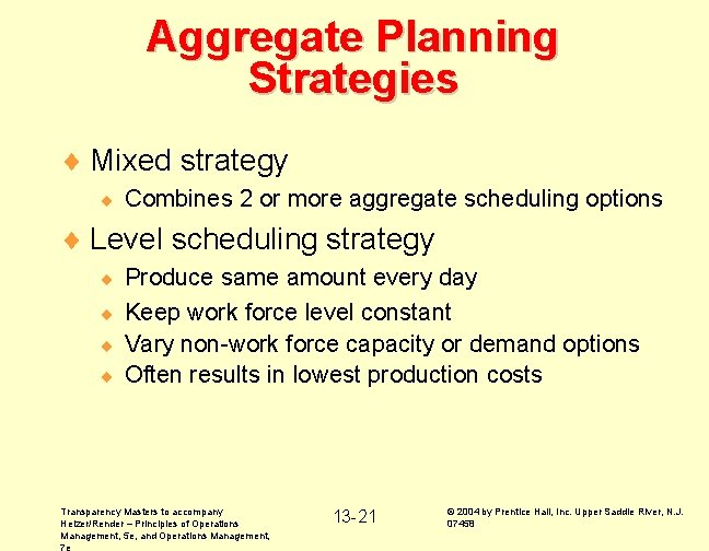 Aggregate Planning Strategies ¨ Mixed strategy ¨ Combines 2 or more aggregate scheduling options