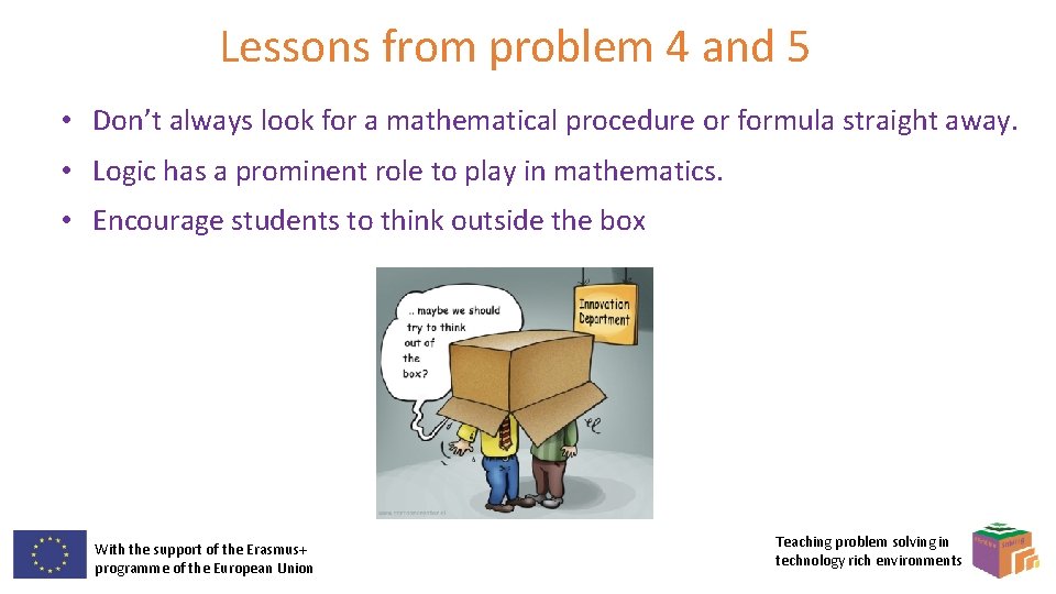 Lessons from problem 4 and 5 • Don’t always look for a mathematical procedure