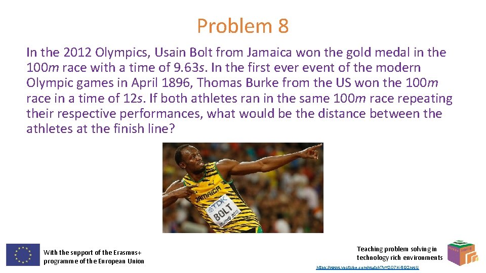 Problem 8 In the 2012 Olympics, Usain Bolt from Jamaica won the gold medal