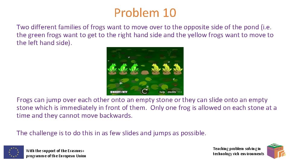 Problem 10 Two different families of frogs want to move over to the opposite