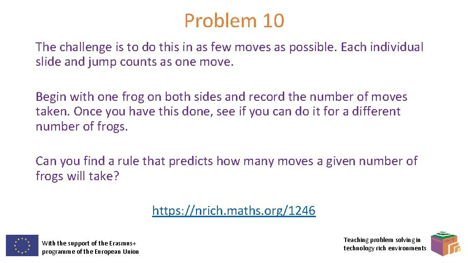 Problem 10 The challenge is to do this in as few moves as possible.
