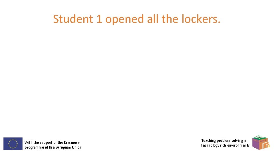 Student 1 opened all the lockers. With the support of the Erasmus+ programme of