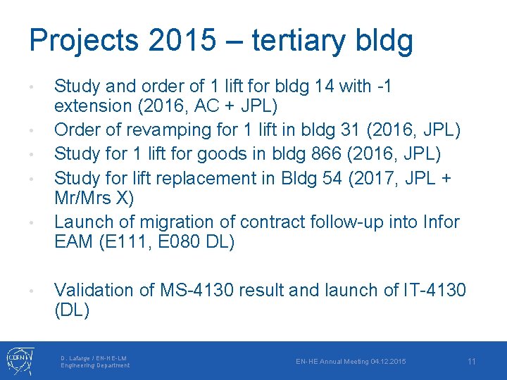 Projects 2015 – tertiary bldg • • • Study and order of 1 lift