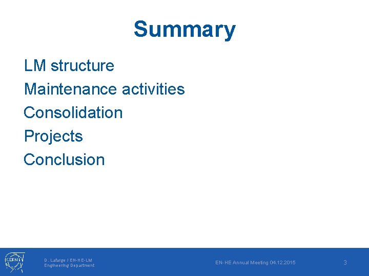 Summary LM structure Maintenance activities Consolidation Projects Conclusion D. Lafarge / EN-HE-LM Engineering Department