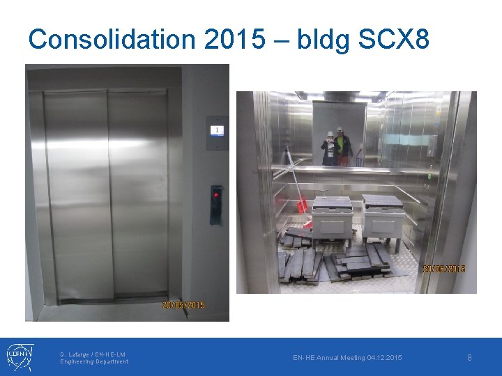 Consolidation 2015 – bldg SCX 8 D. Lafarge / EN-HE-LM Engineering Department EN-HE Annual