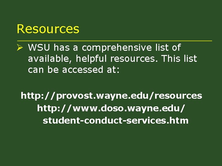 Resources Ø WSU has a comprehensive list of available, helpful resources. This list can