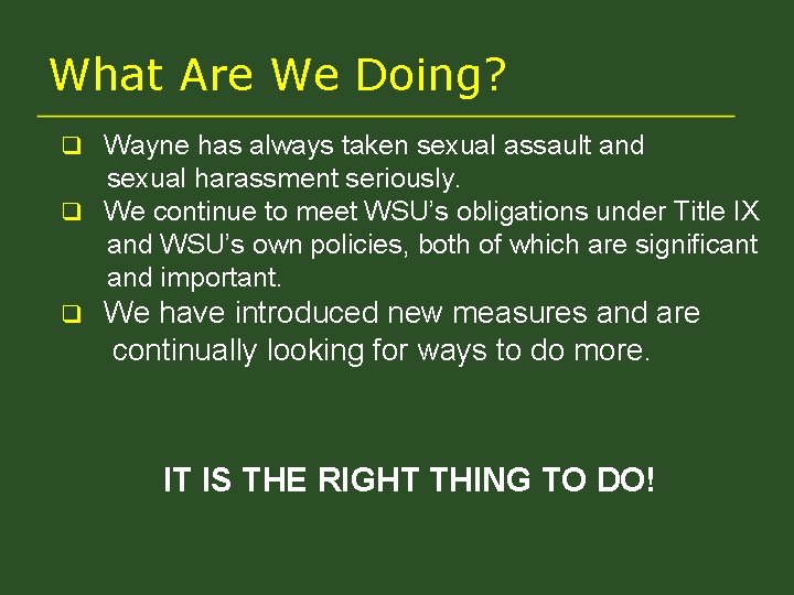 What Are We Doing? q Wayne has always taken sexual assault and sexual harassment