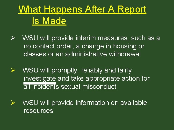 What Happens After A Report Is Made Ø WSU will provide interim measures, such