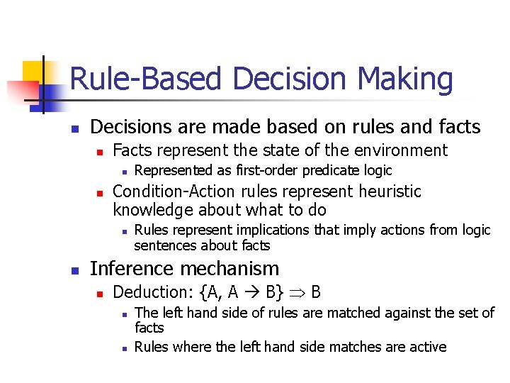 Rule-Based Decision Making n Decisions are made based on rules and facts n Facts