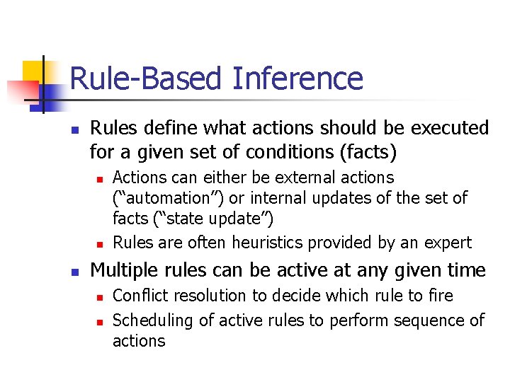 Rule-Based Inference n Rules define what actions should be executed for a given set