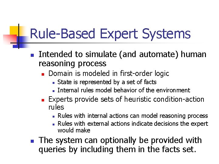 Rule-Based Expert Systems n Intended to simulate (and automate) human reasoning process n Domain