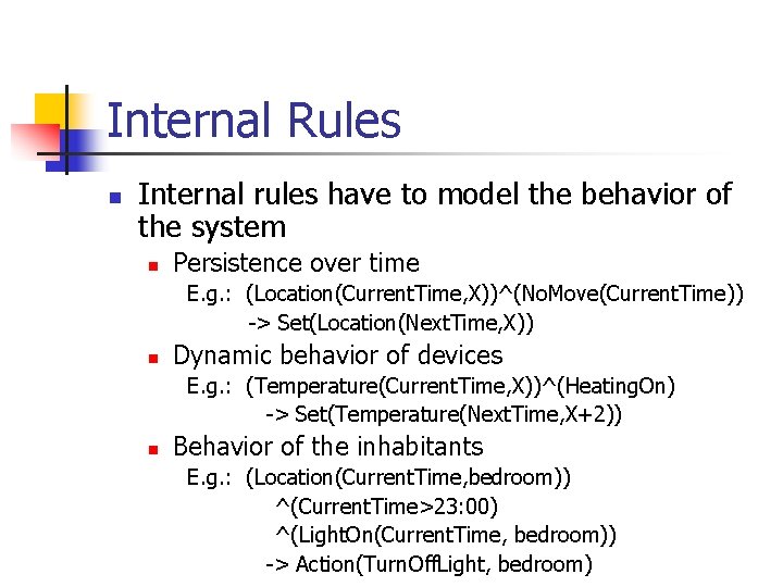 Internal Rules n Internal rules have to model the behavior of the system n