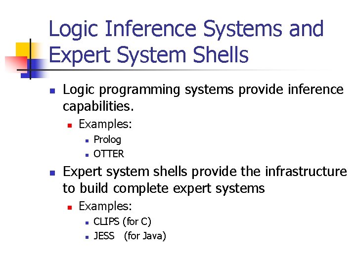 Logic Inference Systems and Expert System Shells n Logic programming systems provide inference capabilities.