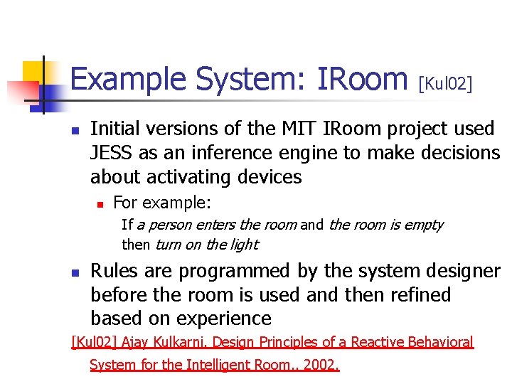Example System: IRoom n [Kul 02] Initial versions of the MIT IRoom project used