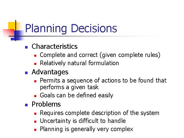 Planning Decisions n Characteristics n n n Advantages n n n Complete and correct