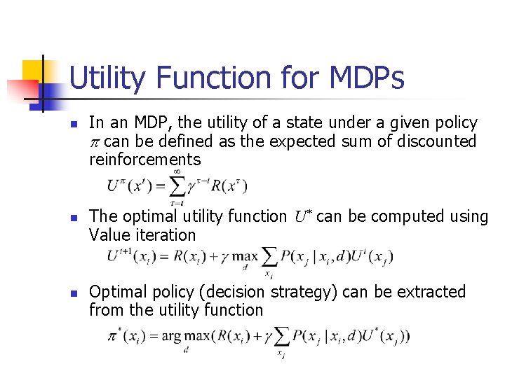Utility Function for MDPs n n n In an MDP, the utility of a