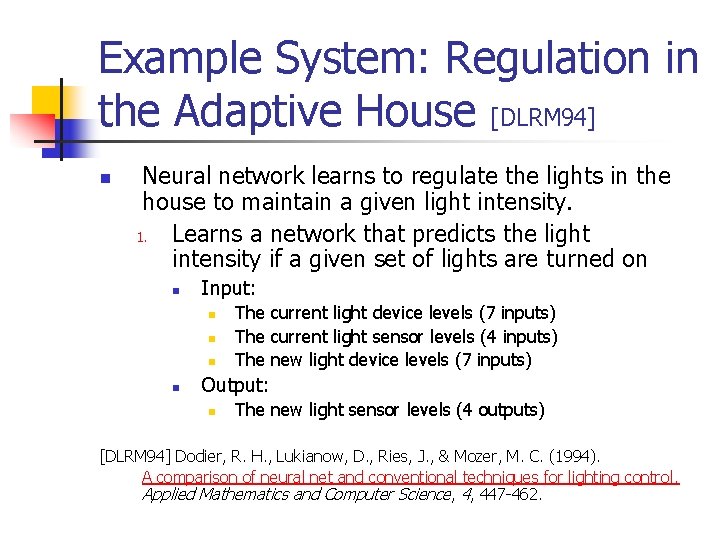 Example System: Regulation in the Adaptive House [DLRM 94] n Neural network learns to