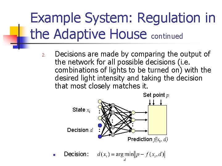 Example System: Regulation in the Adaptive House continued 2. Decisions are made by comparing