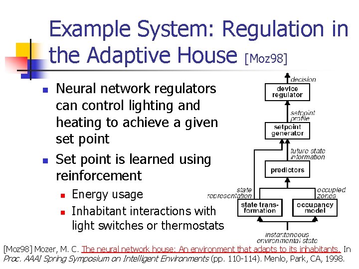 Example System: Regulation in the Adaptive House [Moz 98] n n Neural network regulators