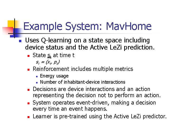 Example System: Mav. Home n Uses Q-learning on a state space including device status