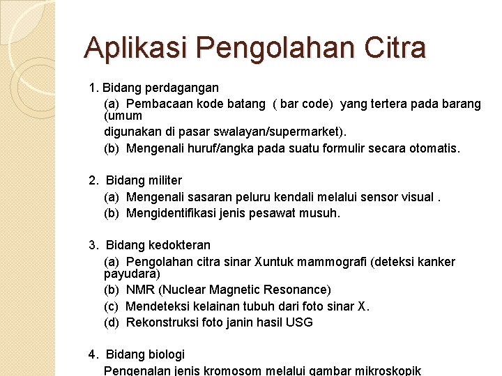 Aplikasi Pengolahan Citra 1. Bidang perdagangan (a) Pembacaan kode batang ( bar code) yang