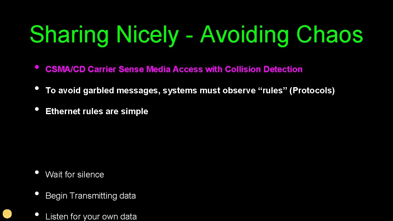 Sharing Nicely - Avoiding Chaos • • • CSMA/CD Carrier Sense Media Access with