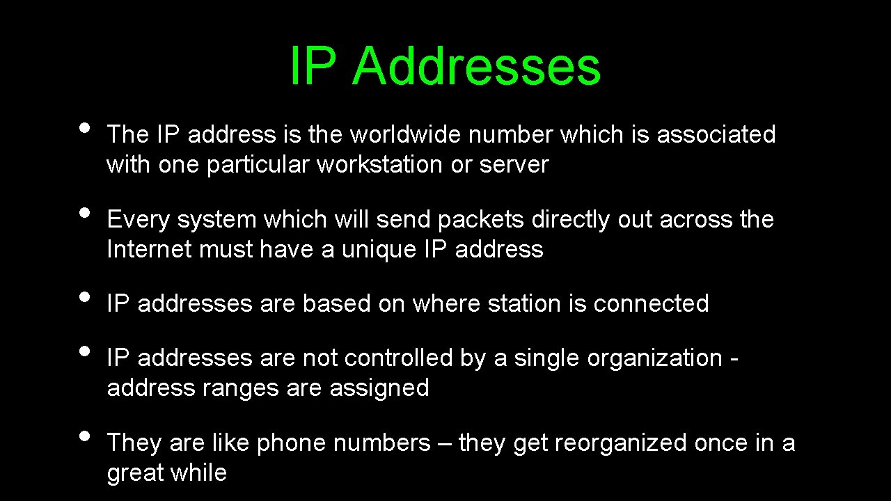 IP Addresses • • • The IP address is the worldwide number which is