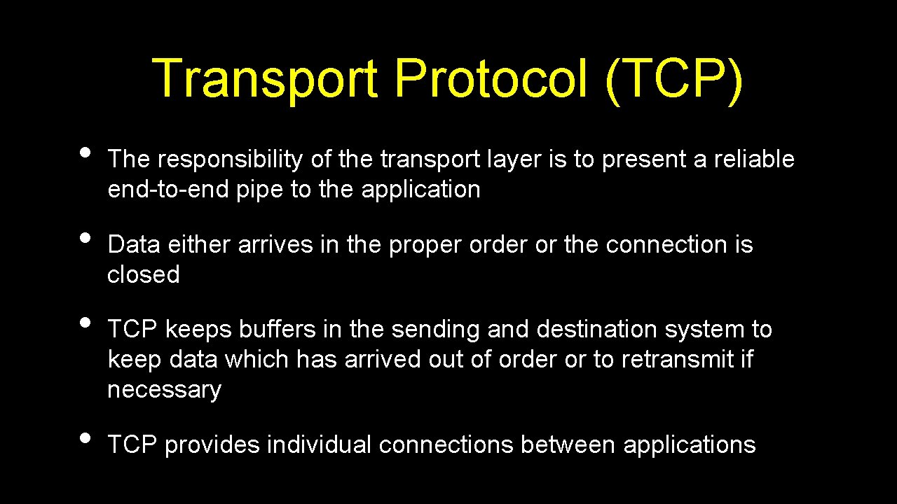 Transport Protocol (TCP) • • The responsibility of the transport layer is to present