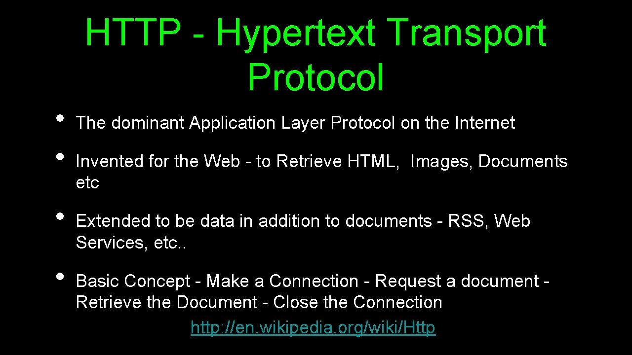 HTTP - Hypertext Transport Protocol • • The dominant Application Layer Protocol on the