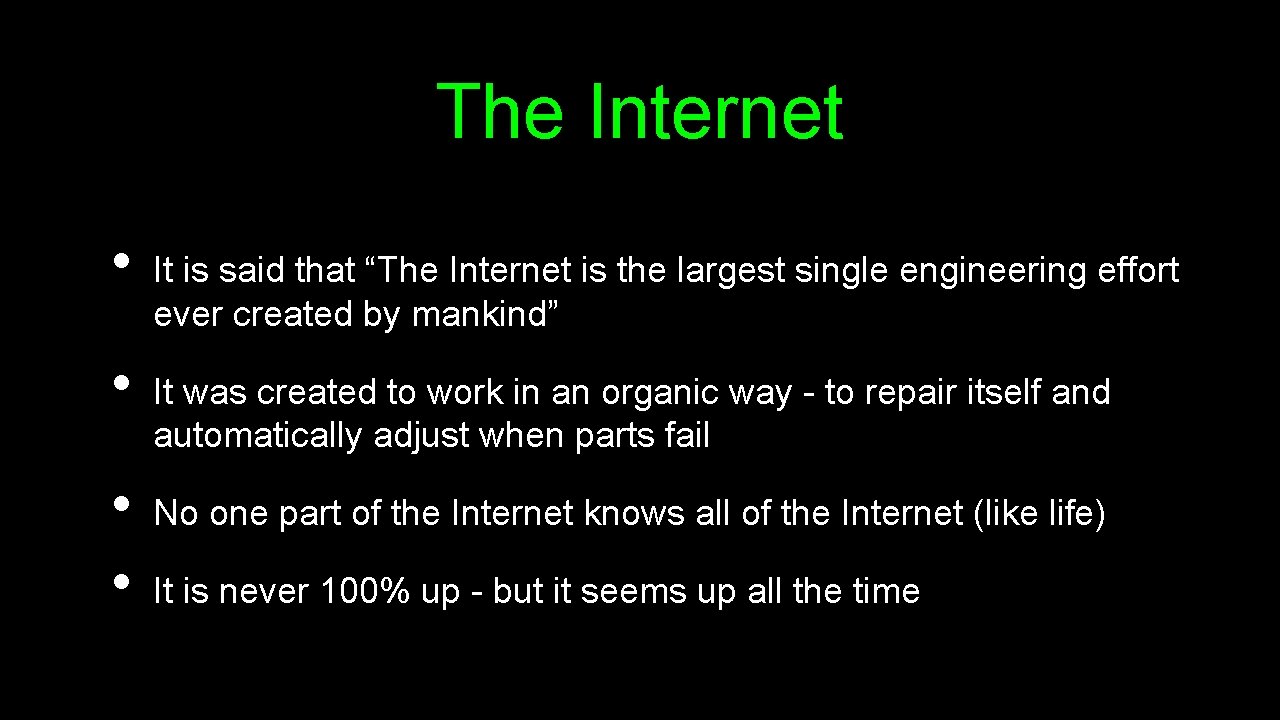 The Internet • • It is said that “The Internet is the largest single