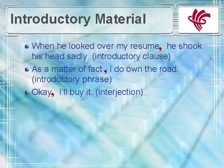 Introductory Material When he looked over my resume, he shook his head sadly. (introductory