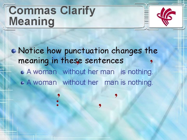 Commas Clarify Meaning Notice how punctuation changes the , , sentences meaning in these