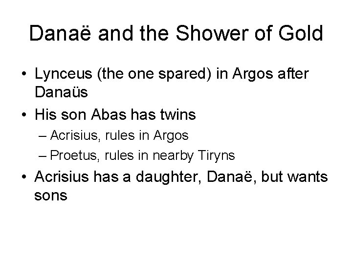 Danaë and the Shower of Gold • Lynceus (the one spared) in Argos after