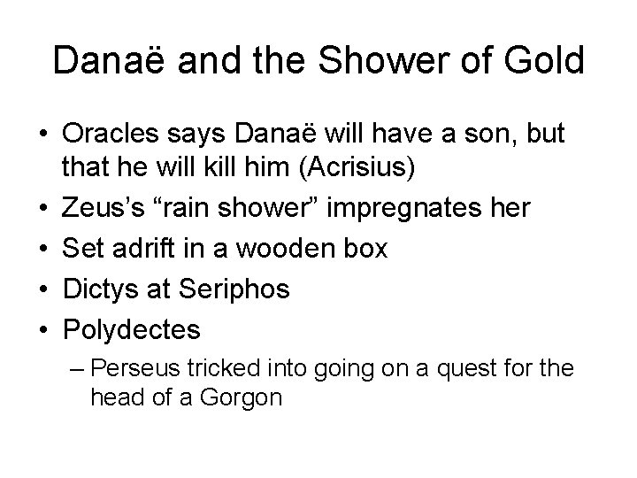 Danaë and the Shower of Gold • Oracles says Danaë will have a son,