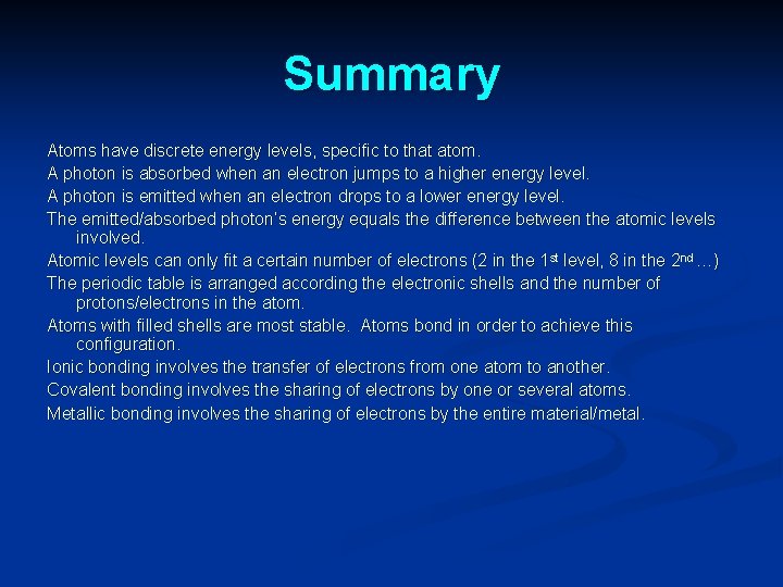 Summary Atoms have discrete energy levels, specific to that atom. A photon is absorbed Summary Atoms have discrete energy levels, specific to that atom. A photon is absorbed