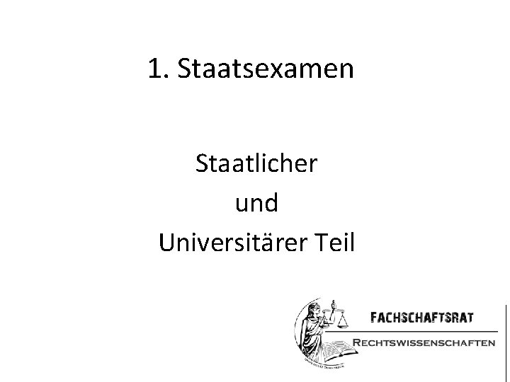 1. Staatsexamen Staatlicher und Universitärer Teil 