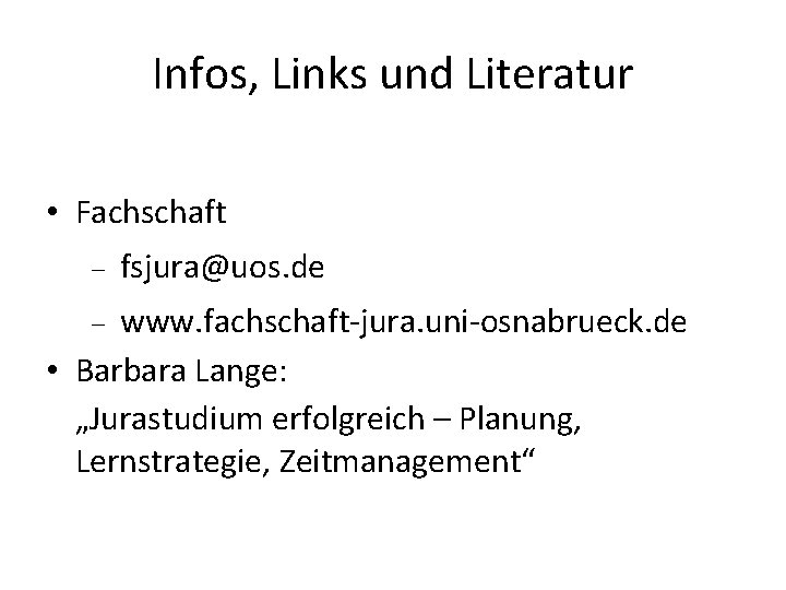 Infos, Links und Literatur • Fachschaft fsjura@uos. de www. fachschaft-jura. uni-osnabrueck. de • Barbara