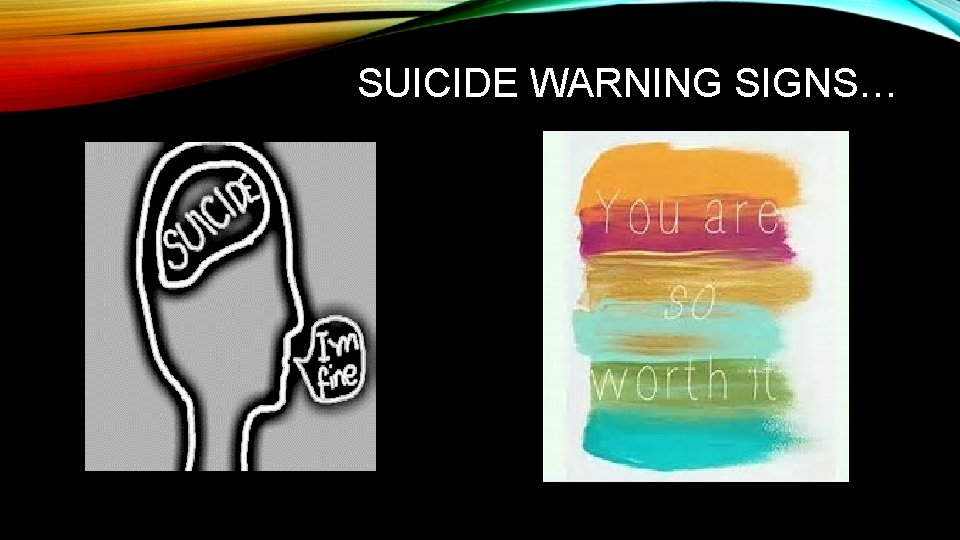 SUICIDE WARNING SIGNS… SUICIDE WARNING SIGNS…