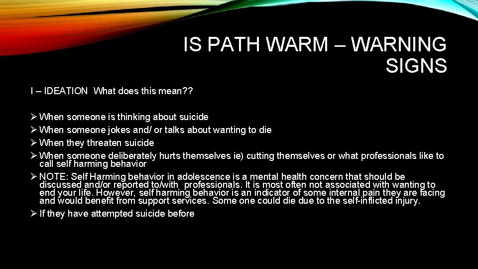 IS PATH WARM – WARNING SIGNS I – IDEATION What does this mean? ? IS PATH WARM – WARNING SIGNS I – IDEATION What does this mean? ?